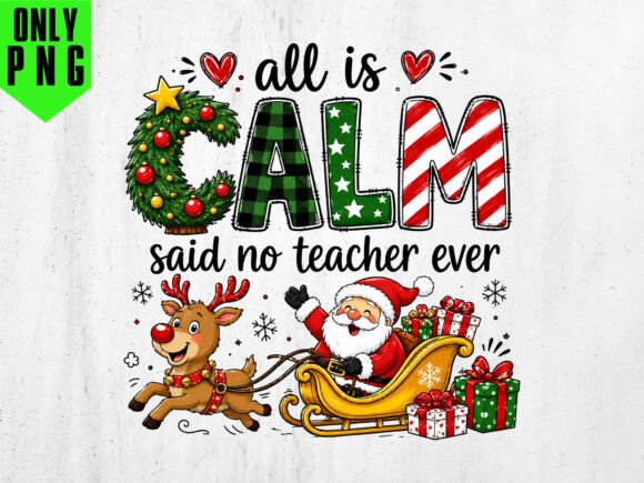 All Is Calm Said No Teacher Ever PNG: A Versatile Graphic Design Asset for T-Shirt Designs